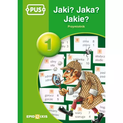 PUS Jaki? Jaka? Jakie? Przymiotnik 1 EPIDEIXIS - Dorota Zdybel