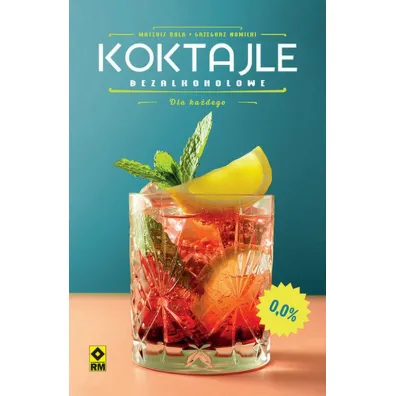Koktajle bezalkoholowe - Mateusz  Bala, Grzegorz  Nowicki