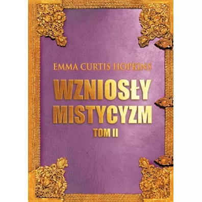 Wznios�y mistycyzm Tom 2 - Emma Curtis Hopkins
