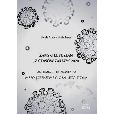 Zapiski Lubuszan "Z czas�w zarazy" 2020 - Dorota Szaban, Beata Trzop