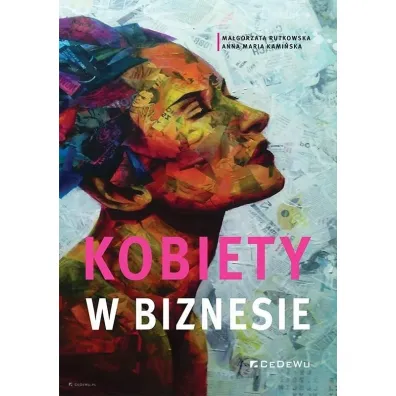 Kobiety w biznesie - Ma�gorzata Rutkowska, Anna Maria  Kami�ska