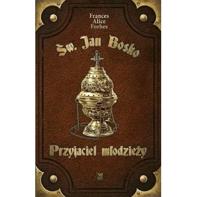 �w. Jan Bosko. Przyjaciel m�odzie�y - Frances Alice Forbes