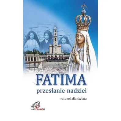 Fatima. Przes�anie nadziei