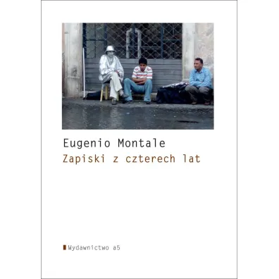 Zapiski z czterech lat - Eugenio Montale