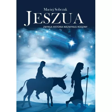 Jeszua. Zwyk�a historia niezwyk�ej rodziny - Maciej Sobczak