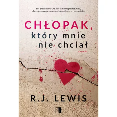 Ch�opak, kt�ry mnie nie chcia�. Carter. Tom 1 - J. R. Lewis