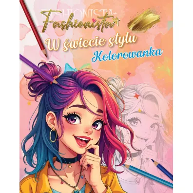 Fashionista. W �wiecie stylu. Kolorowanka