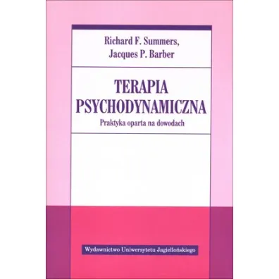 Terapia psychodynamiczna. Praktyka oparta na dowodach - Jacques P. Barber, Richard F. Summers