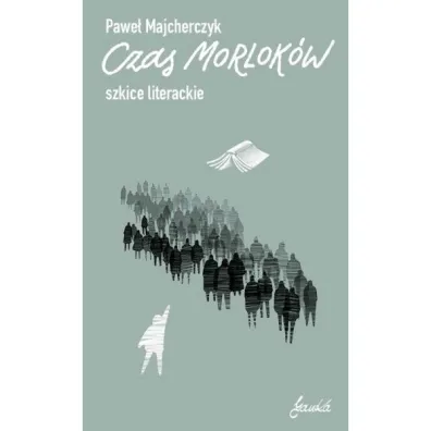 Czas Morlok�w. Szkice literackie - Pawe�  Majcherczyk