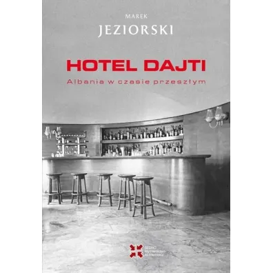 Hotel Dajti. Albania w czasie przesz�ym - Marek Jeziorski