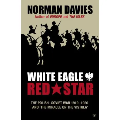 White Eagle, Red Star - Norman Davies