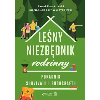 Le�ny niezb�dnik rodzinny. Poradnik survivalu i bushcraftu - Pawe� Frankowski