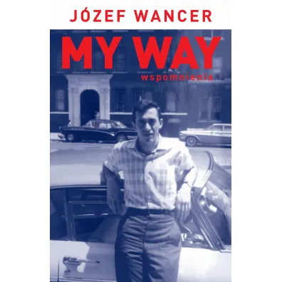 My Way. Wspomnienia - J�zef Wancer