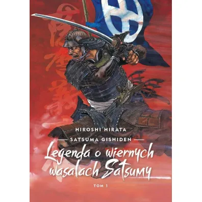 Satsuma gishiden T.1 Legenda o wiernych wasalach.. - Hiroshi Hirata