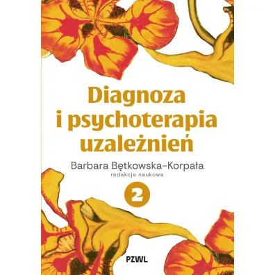 Diagnoza i psychoterapia uzale�nie�. Tom 2 - Barbara  B�tkowska-Korpa�a