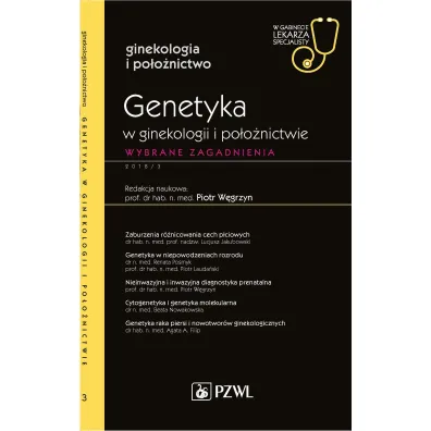 Genetyka w ginekologii i po�o�nictwie. Wybrane zagadnienia. Ginekologia i po�o�nictwo. W gabinecie lekarza specjalisty