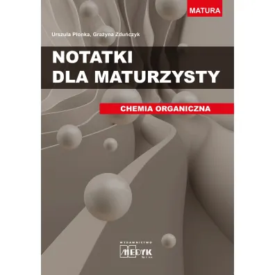Notatki dla maturzysty. Chemia organiczna - Gra�yna Zdu�czyk, Urszula P�onka