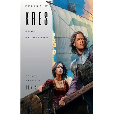 Kr�l bezmiar�w. Ksi�ga Ca�o�ci. Tom 2 - Feliks W. Kres