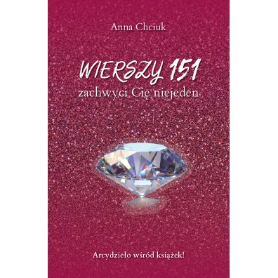 Wierszy 151. Zachwyci Ci� niejeden - Anna  Chciuk