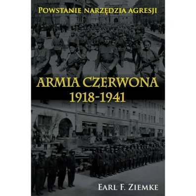 Armia Czerwona 1918-1941. Powstanie narz�dzia agresji - Earl F. Ziemke