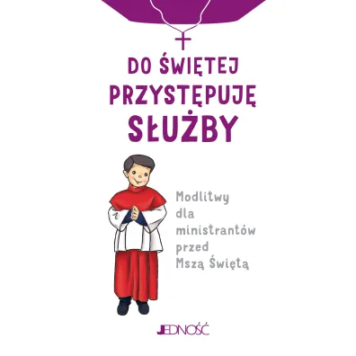 Do �wi�tej przyst�puj� s�u�by. Modlitwy dla ministrant�w przed Msz� �wi�t�