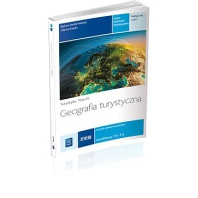Geografia turystyczna. Podr�cznik do nauki zawodu technik obs�ugi turystycznej. Cz�� 1. Tom IV Szko�y ponadgimnazjalne - Barbara Steblik-Wla�lak, Lilianna Rzepka