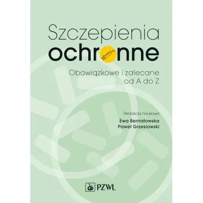 Szczepienia ochronne. Zalecane i obowi�zkowe od A do Z - Ewa Bernatowska, Pawe� Grzesiowski