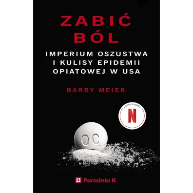 Zabi� b�l. Imperium oszustwa i kulisy epidemii opatowej w USA - Barry  Meier