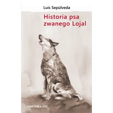 Historia psa zwanego Lojal - Luis Sepulveda