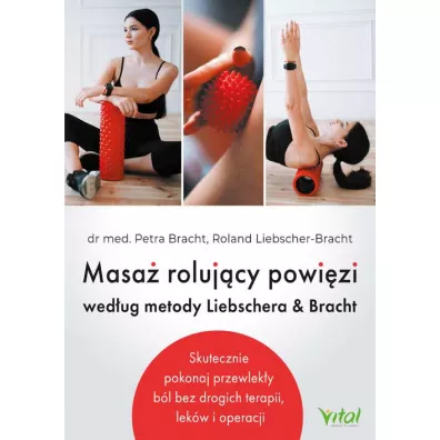 Masa rolujcy powizi wedug metody Liebschera.. - Petra Bracht, Roland  Liebscher-Bracht
