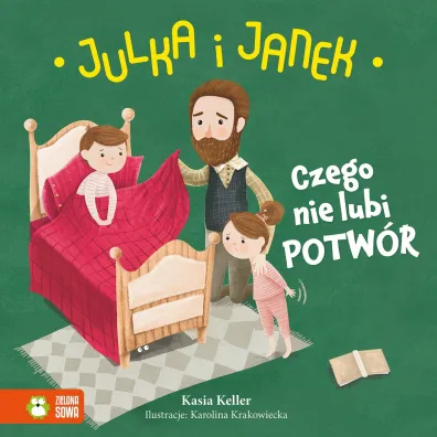 Julka i Janek. Czego nie lubi potw�r - Kasia  Keller