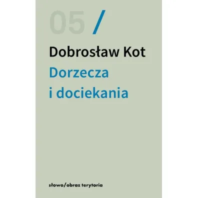 Dorzecza i dociekania - Dobros�aw Kot