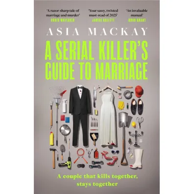 A Serial Killer`s Guide to Marriage - Asia  Mackay