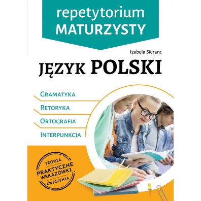 Repetytorium maturzysty. Jzyk polski. Gramatyka, Retoryka, Ortografia, Interpunkcja