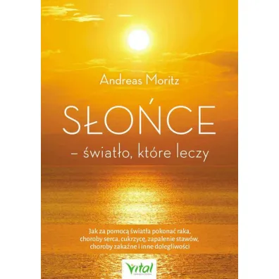S�o�ce - �wiat�o, kt�re leczy - Andreas Moritz