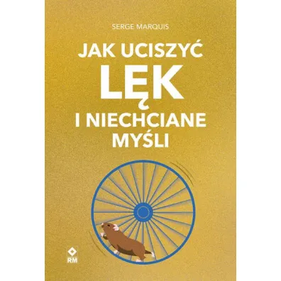Jak uciszy� l�k i niechciane my�li - Serge Marquis