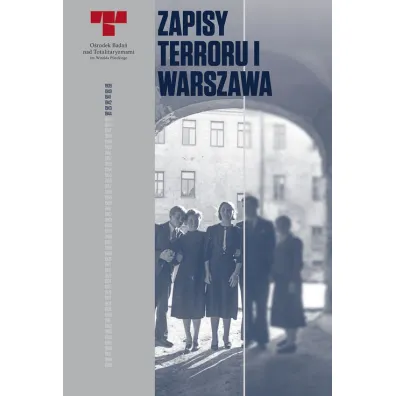 Warszawa. Niemieckie egzekucje w okupowanym mie�cie. Zapisy Terroru. Tom 1