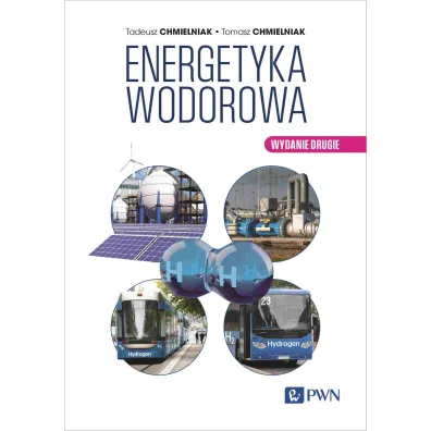 Energetyka wodorowa - Tadeusz Chmielniak, Tomasz  Chmielniak