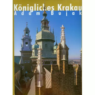 Kr�lewski Krak�w - K�niglisches Krakau - Adam Bujak