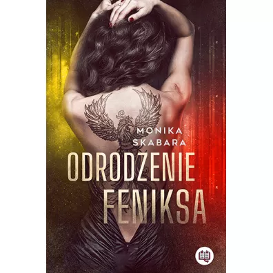 Odrodzenie feniksa. Dziewczyna Feniksa. Tom 2 - Monika Skabara