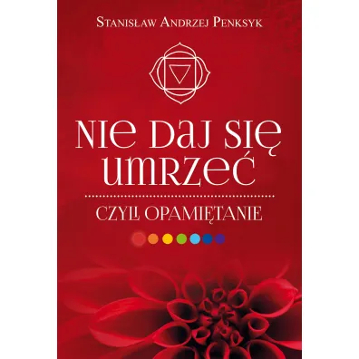 Nie daj si� umrze�, czyli opami�tanie - Stanis�aw Andrzej Penksyk