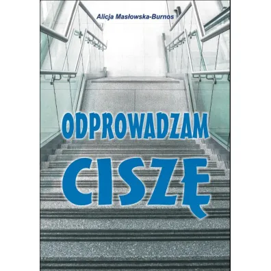 Odprowadzam cisz� - Alicja Mas�owska-Burnos