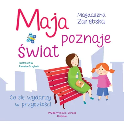 Maja poznaje �wiat. Co si� wydarzy w przysz�o�ci?