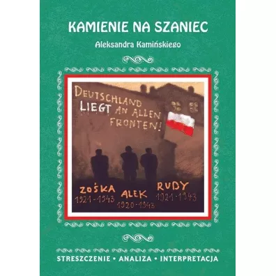 Kamienie na szaniec Aleksandra Kami�skiego. Streszczenie, analiza, interpretacja - Ma�gorzata Kami�ska
