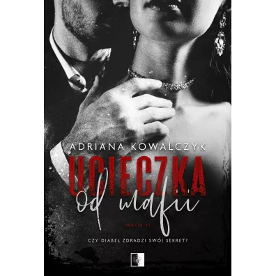 Ucieczka od mafii. Mafia. Tom 1 - Adriana Kowalczyk