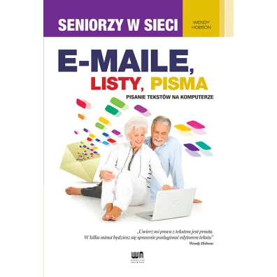 E-maile, listy, pisma. Pisanie tekst�w na komputerze. Seniorzy w sieci - Wendy Hobson