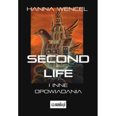 Second Life i inne opowiadania - Hanna  Wencel