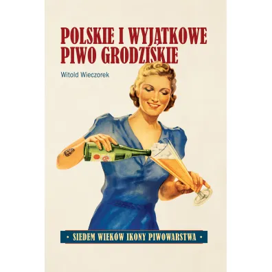 Polskie i wyj�tkowe. Piwo grodziskie - Witold  Wieczorek