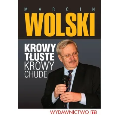 Krowy t�uste krowy chude - Marcin Wolski