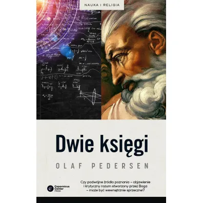 Dwie ksi�gi z dziej�w relacji mi�dzy nauk� a teologi� - Olaf Pedersen